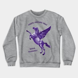 Magical Creatures About - Behave Accordingly Crewneck Sweatshirt